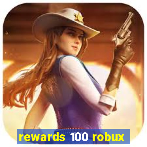 rewards 100 robux